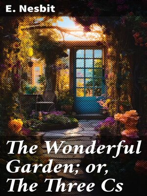 cover image of The Wonderful Garden; or, the Three Cs